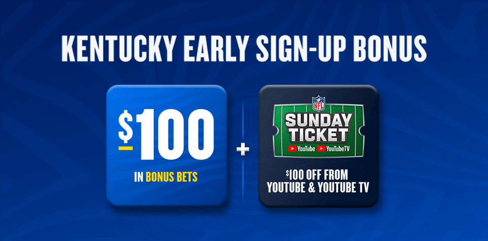 FanDuel Kentucky Early Sign-Up Bonus: $100 in Bonus Bets, $100 Off NFL  Sunday Ticket From   &   TV