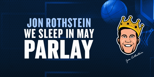 Jon Rothsteins "We Sleep in May" Parlay